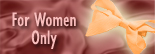 For Women Only